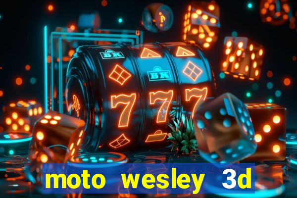 moto wesley 3d dinheiro infinito